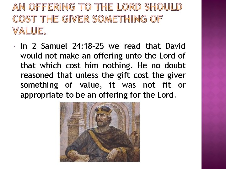  In 2 Samuel 24: 18– 25 we read that David would not make