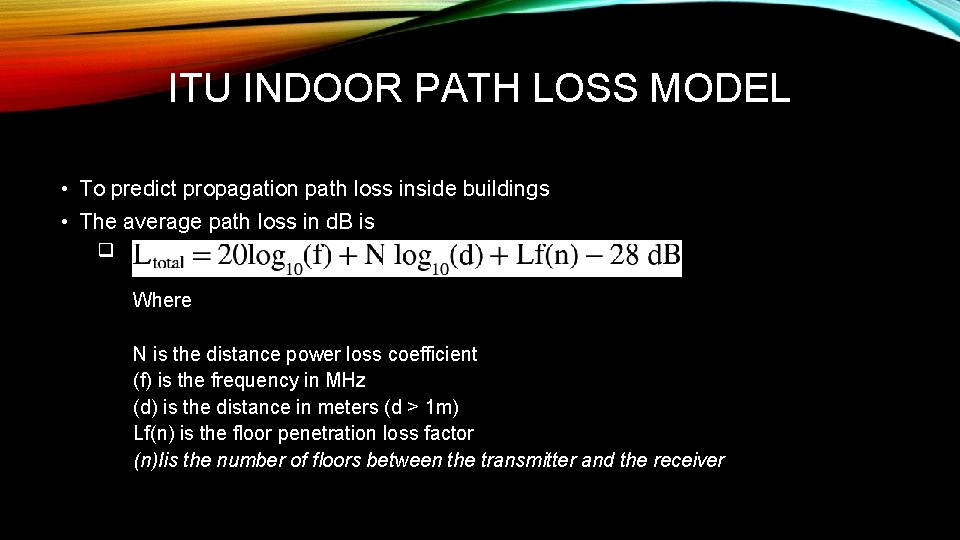 ITU INDOOR PATH LOSS MODEL • To predict propagation path loss inside buildings •