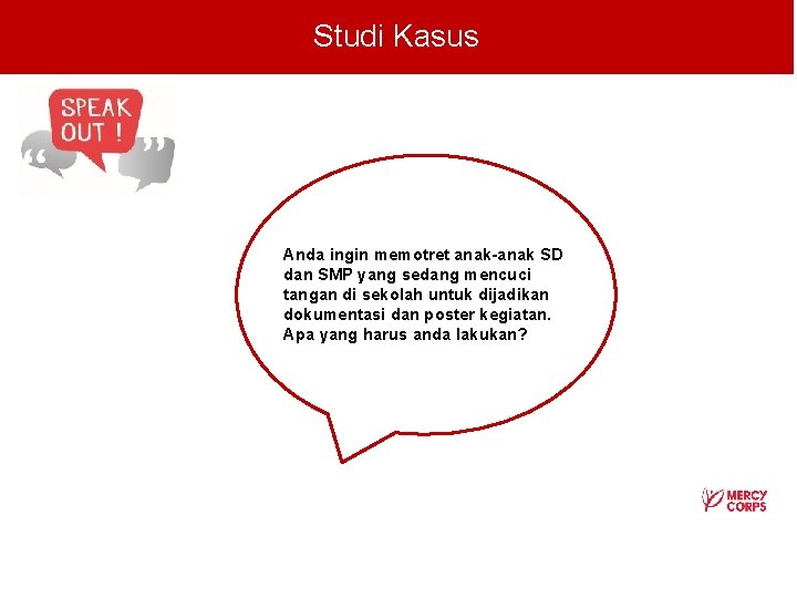 Studi Kasus Anda ingin memotret anak-anak SD dan SMP yang sedang mencuci tangan di