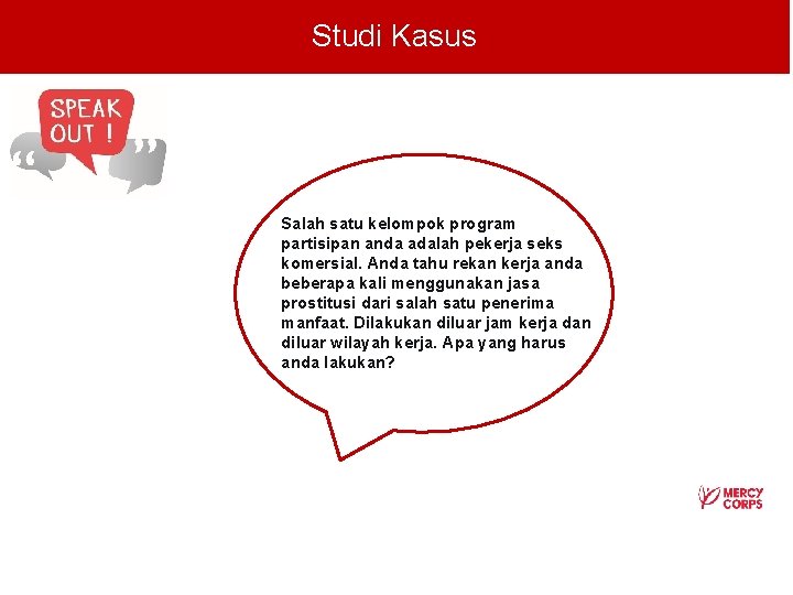 Studi Kasus Salah satu kelompok program partisipan anda adalah pekerja seks komersial. Anda tahu Studi Kasus Salah satu kelompok program partisipan anda adalah pekerja seks komersial. Anda tahu