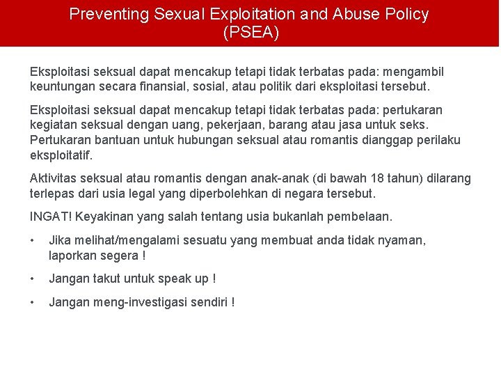 Preventing Sexual Exploitation and Abuse Policy (PSEA) Eksploitasi seksual dapat mencakup tetapi tidak terbatas