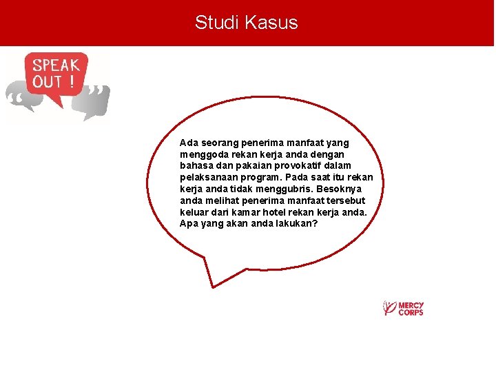 Studi Kasus Ada seorang penerima manfaat yang menggoda rekan kerja anda dengan bahasa dan