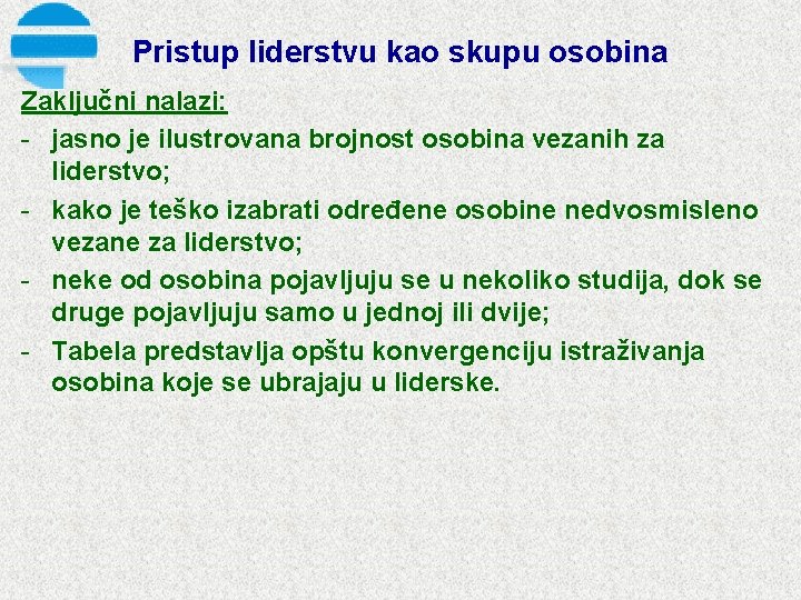 Pristup liderstvu kao skupu osobina Zaključni nalazi: jasno je ilustrovana brojnost osobina vezanih za