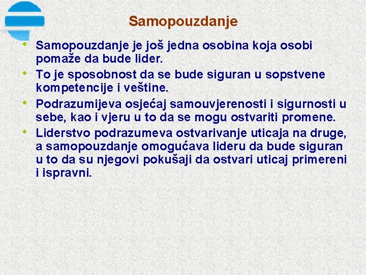 Samopouzdanje • Samopouzdanje je još jedna osobina koja osobi • • • pomaže da