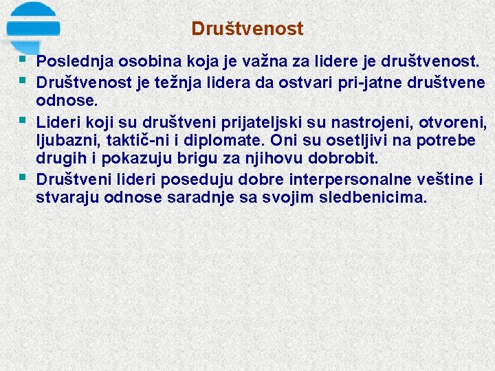 Društvenost § § Poslednja osobina koja je važna za lidere je društvenost. Društvenost je