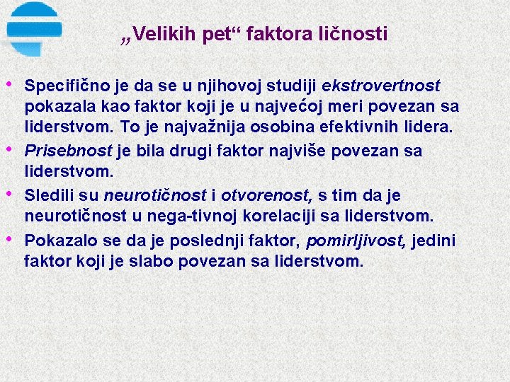 „Velikih pet“ faktora ličnosti • Specifično je da se u njihovoj studiji ekstrovertnost •