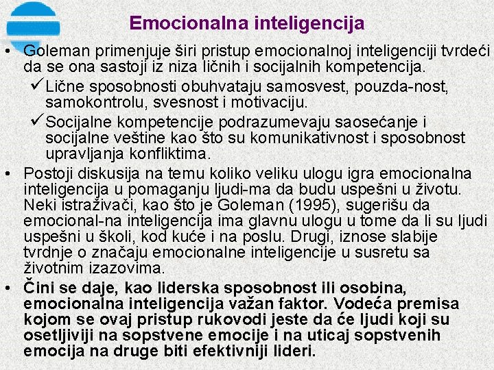 Emocionalna inteligencija • Goleman primenjuje širi pristup emocionalnoj inteligenciji tvrdeći da se ona sastoji