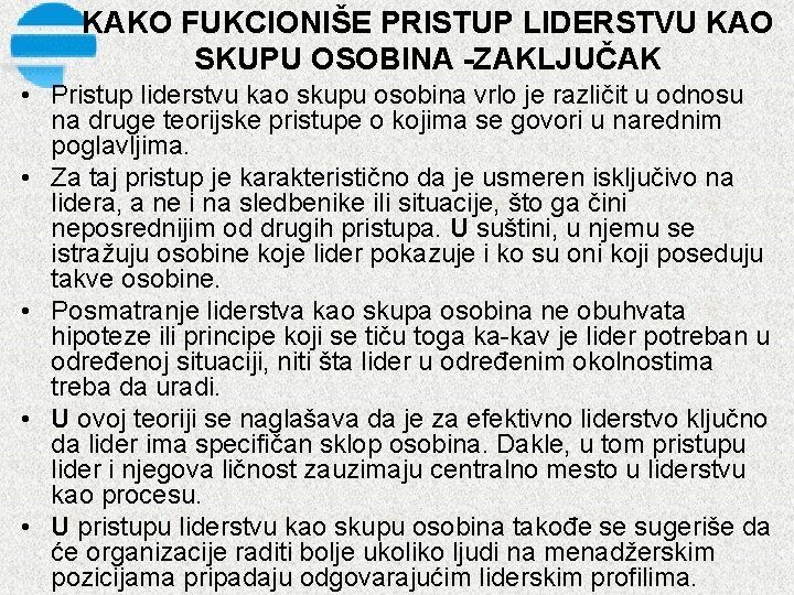 KAKO FUKCIONIŠE PRISTUP LIDERSTVU KAO SKUPU OSOBINA ZAKLJUČAK • Pristup liderstvu kao skupu osobina