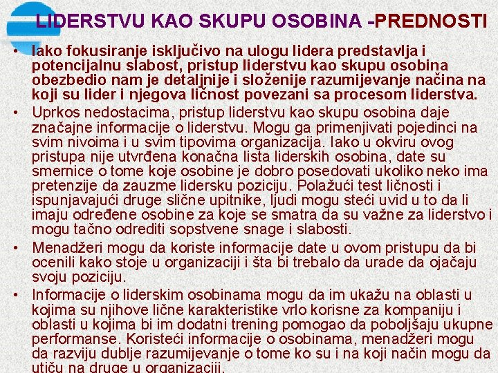 LIDERSTVU KAO SKUPU OSOBINA PREDNOSTI • Iako fokusiranje isključivo na ulogu lidera predstavlja i