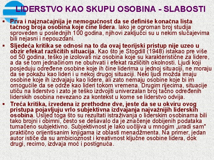 LIDERSTVO KAO SKUPU OSOBINA SLABOSTI § Prva i najznačajnija je nemogućnost da se definiše