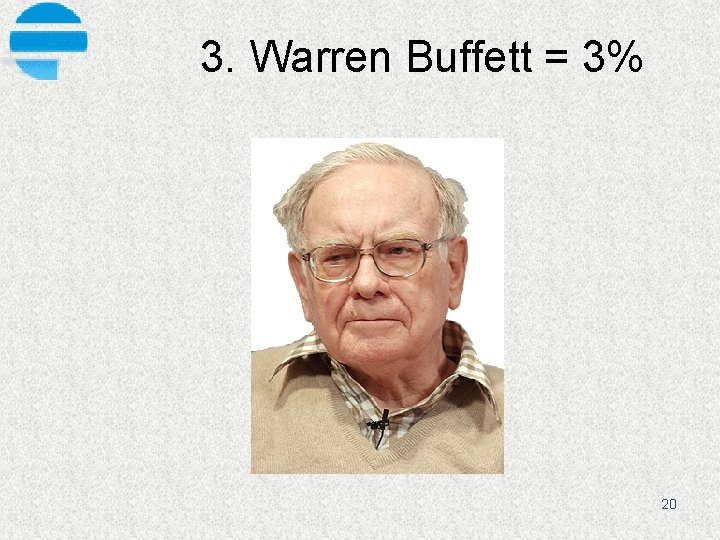 3. Warren Buffett = 3% 20 