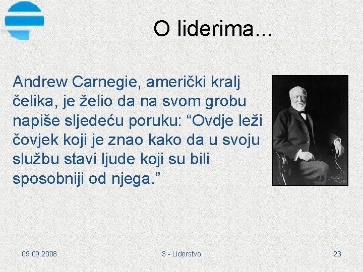 O liderima. . . Andrew Carnegie, američki kralj čelika, je želio da na svom