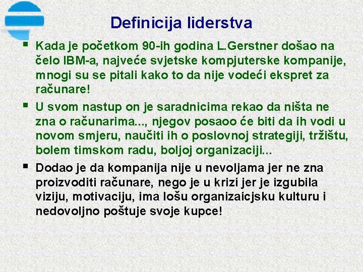 Definicija liderstva § § § Kada je početkom 90 ih godina L. Gerstner došao