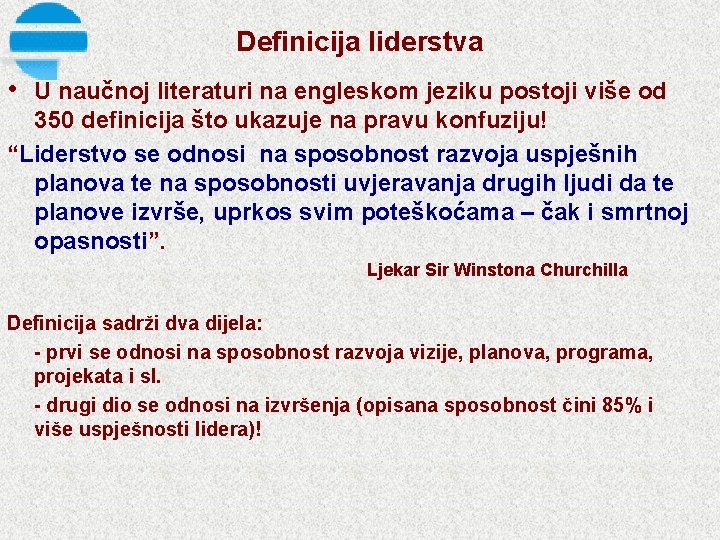 Definicija liderstva • U naučnoj literaturi na engleskom jeziku postoji više od 350 definicija