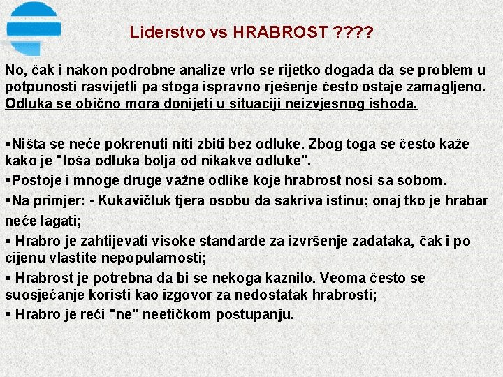 Liderstvo vs HRABROST ? ? No, čak i nakon podrobne analize vrlo se rijetko