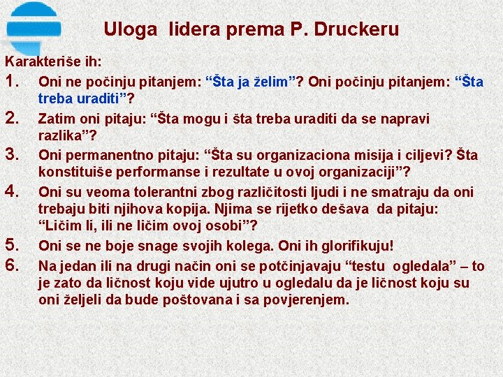 Uloga lidera prema P. Druckeru Karakteriše ih: 1. Oni ne počinju pitanjem: “Šta ja