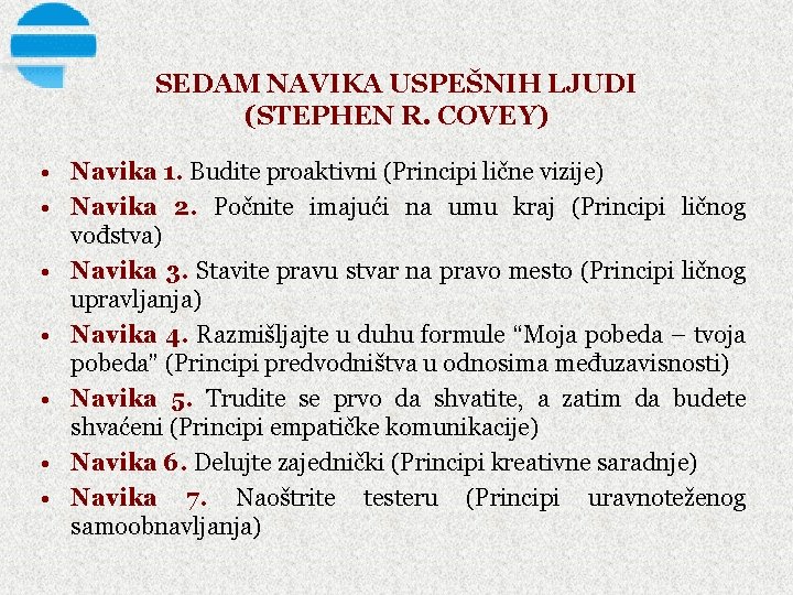 SEDAM NAVIKA USPEŠNIH LJUDI (STEPHEN R. COVEY) • Navika 1. Budite proaktivni (Principi lične