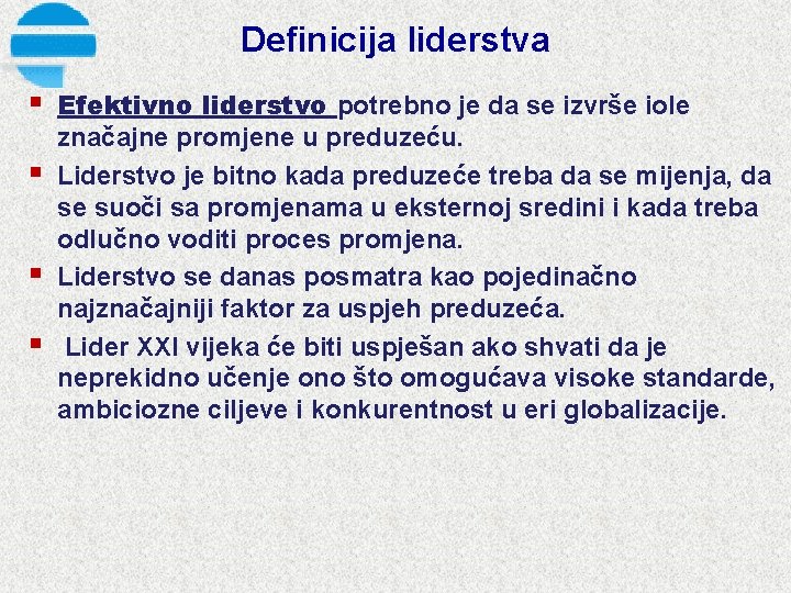 Definicija liderstva § § Efektivno liderstvo potrebno je da se izvrše iole značajne promjene