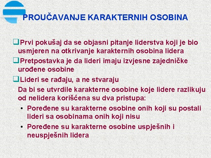 PROUČAVANJE KARAKTERNIH OSOBINA q. Prvi pokušaj da se objasni pitanje liderstva koji je bio