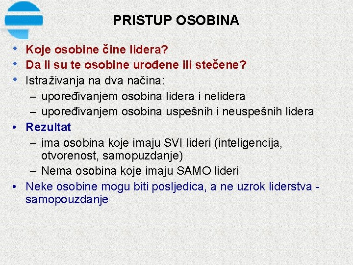 PRISTUP OSOBINA • Koje osobine čine lidera? • Da li su te osobine urođene