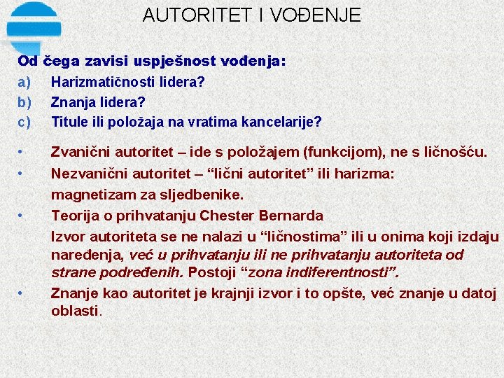 AUTORITET I VOĐENJE Od a) b) c) • • čega zavisi uspješnost vođenja: Harizmatičnosti