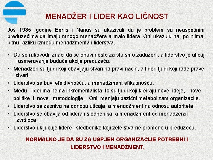 MENADŽER I LIDER KAO LIČNOST Još 1985. godine Benis i Nanus su ukazivali da