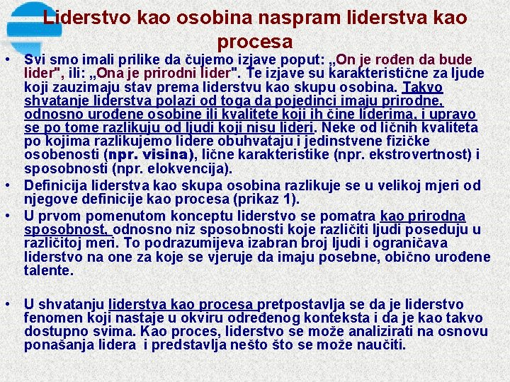 Liderstvo kao osobina naspram liderstva kao procesa • Svi smo imali prilike da čujemo