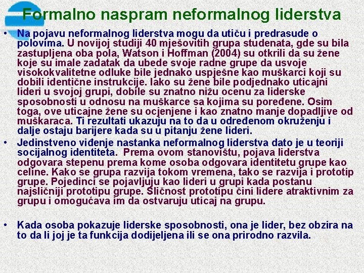 Formalno naspram neformalnog liderstva • Na pojavu neformalnog liderstva mogu da utiču i predrasude