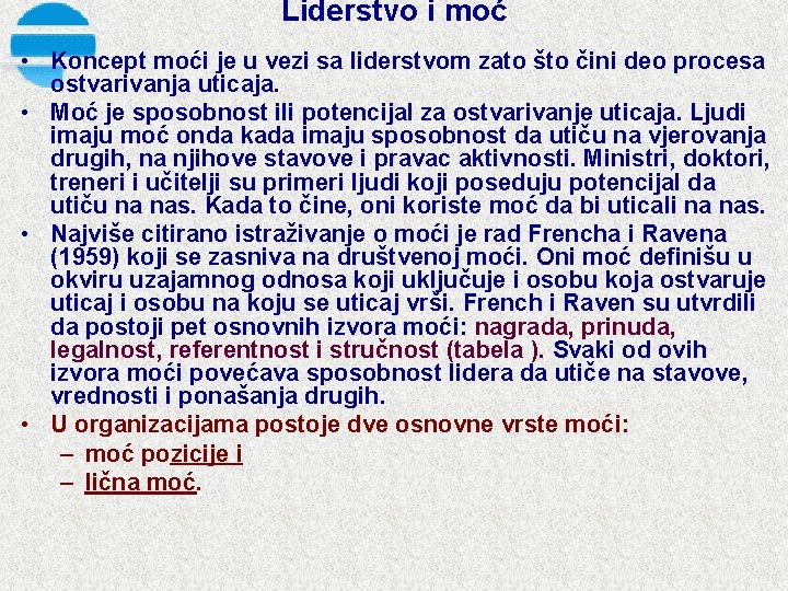 Liderstvo i moć • Koncept moći je u vezi sa liderstvom zato što čini