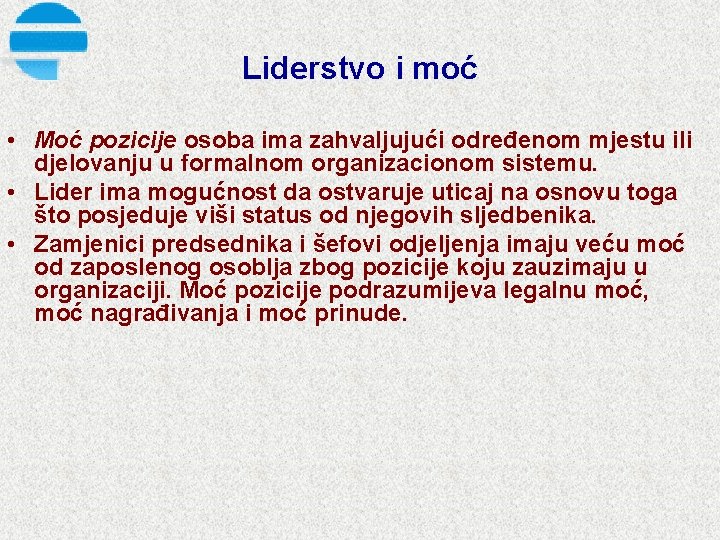 Liderstvo i moć • Moć pozicije osoba ima zahvaljujući određenom mjestu ili djelovanju u