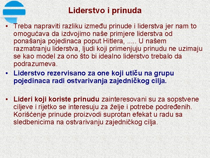 Liderstvo i prinuda • Treba napraviti razliku između prinude i liderstva jer nam to