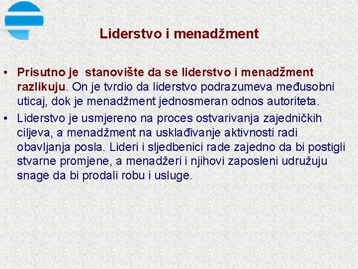 Liderstvo i menadžment • Prisutno je stanovište da se liderstvo i menadžment razlikuju. On