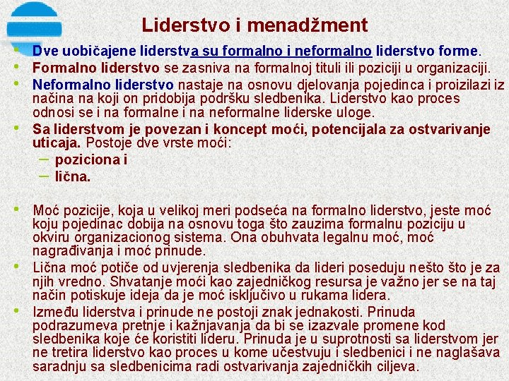 Liderstvo i menadžment • • Dve uobičajene liderstva su formalno i neformalno liderstvo forme.