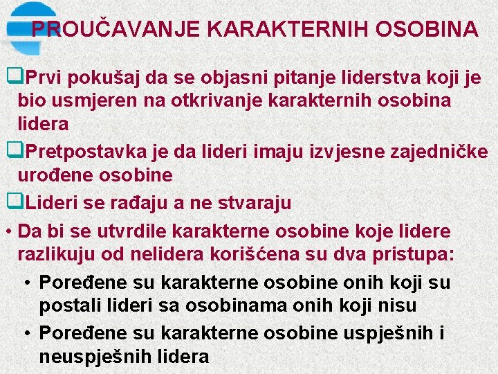 PROUČAVANJE KARAKTERNIH OSOBINA q. Prvi pokušaj da se objasni pitanje liderstva koji je bio