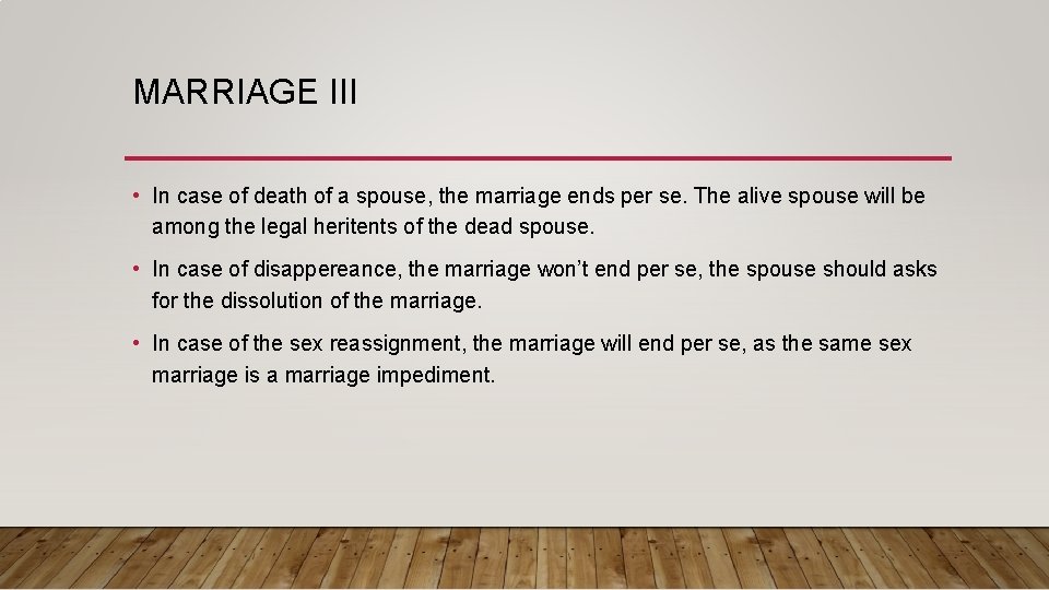 MARRIAGE III • In case of death of a spouse, the marriage ends per