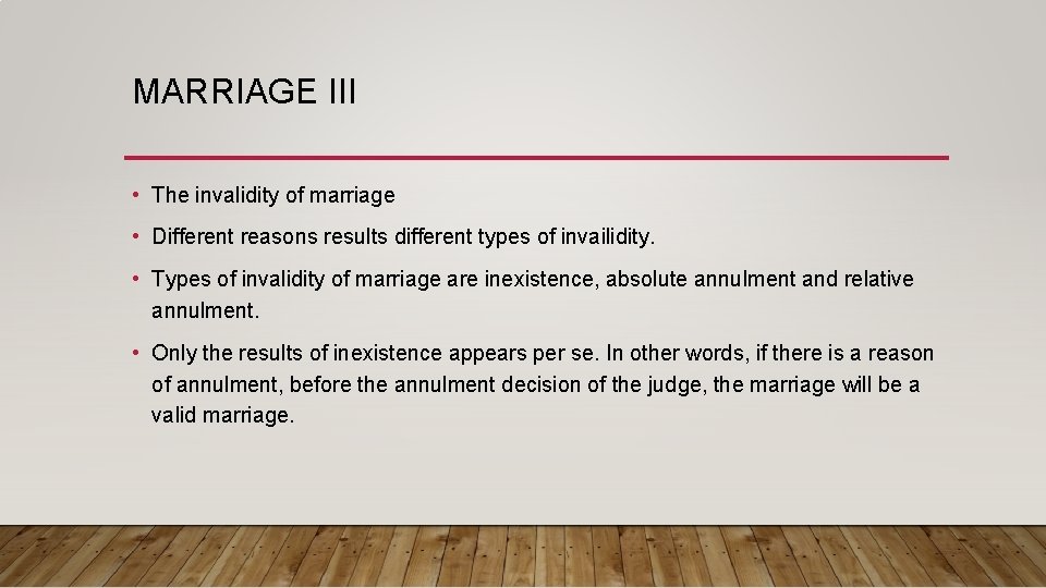 MARRIAGE III • The invalidity of marriage • Different reasons results different types of