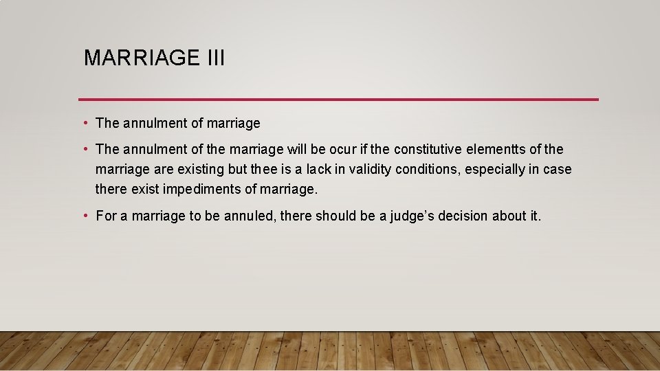 MARRIAGE III • The annulment of marriage • The annulment of the marriage will