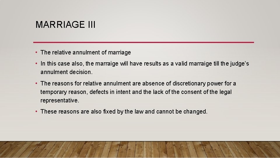 MARRIAGE III • The relative annulment of marriage • In this case also, the
