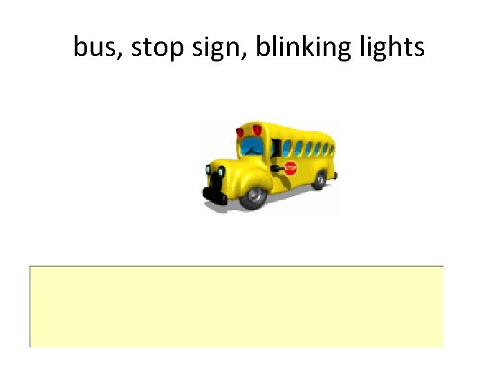 bus, stop sign, blinking lights 
