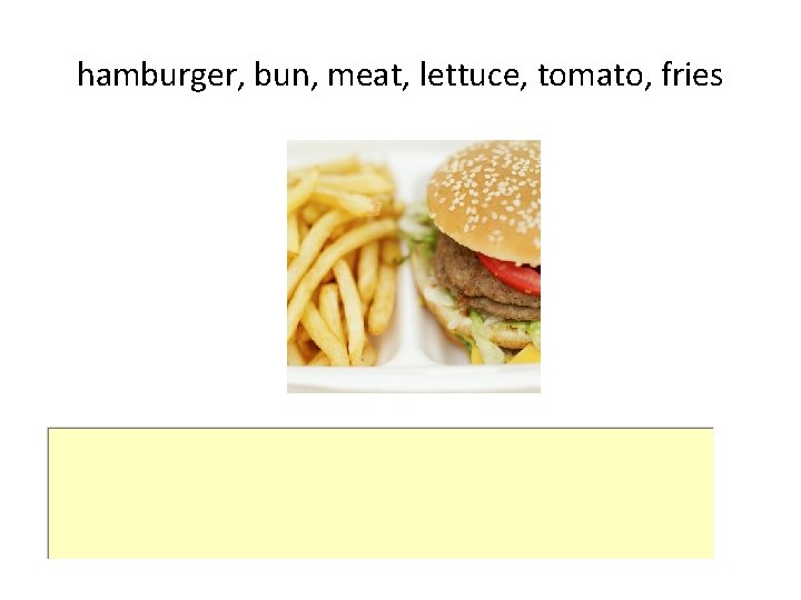 hamburger, bun, meat, lettuce, tomato, fries 