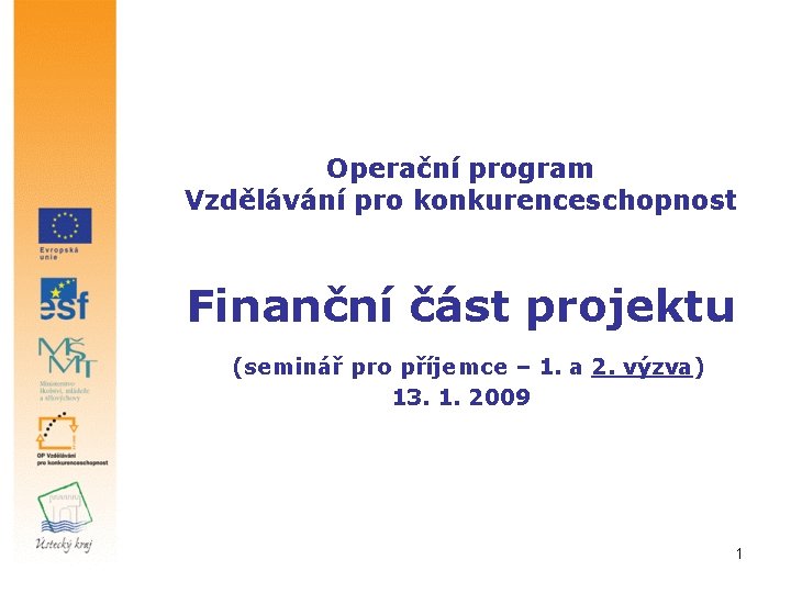 Operační program Vzdělávání pro konkurenceschopnost Finanční část projektu (seminář pro příjemce – 1. a