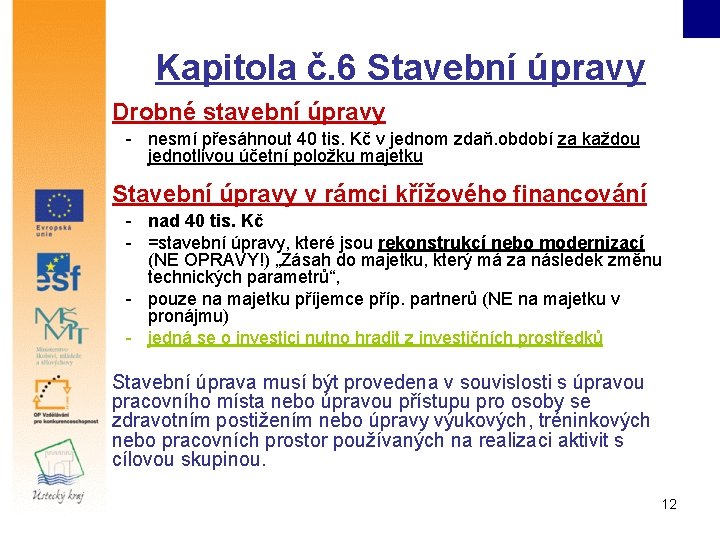 Kapitola č. 6 Stavební úpravy Drobné stavební úpravy - nesmí přesáhnout 40 tis. Kč