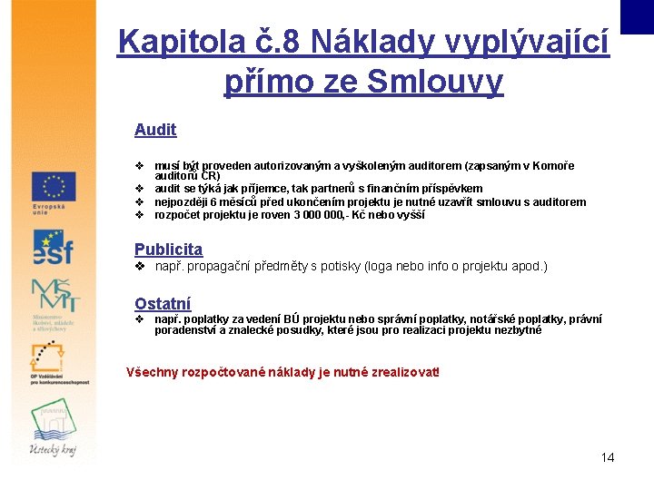 Kapitola č. 8 Náklady vyplývající přímo ze Smlouvy Audit v musí být proveden autorizovaným