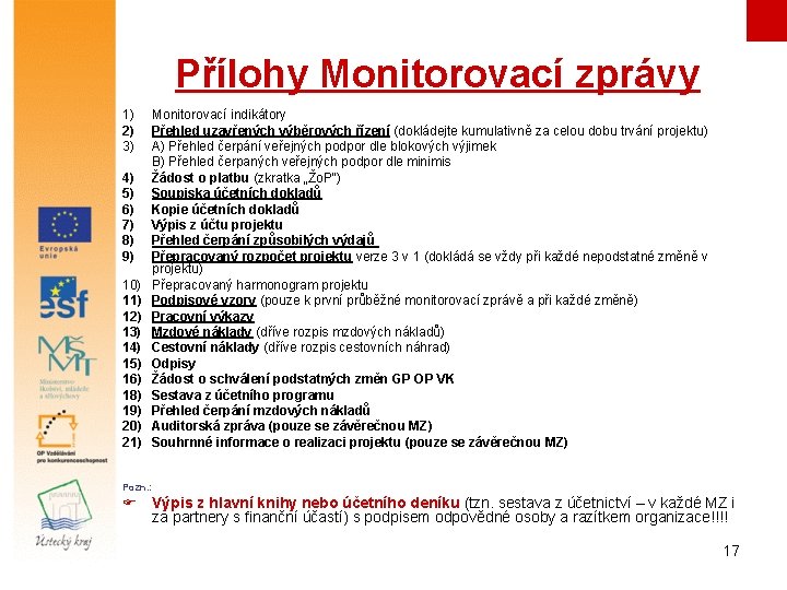 Přílohy Monitorovací zprávy 1) 2) 3) 4) 5) 6) 7) 8) 9) 10) 11)