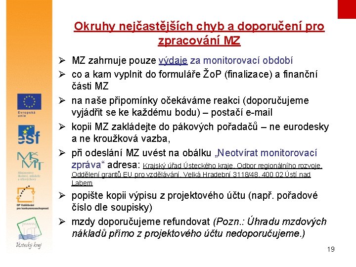 Okruhy nejčastějších chyb a doporučení pro zpracování MZ Ø MZ zahrnuje pouze výdaje za