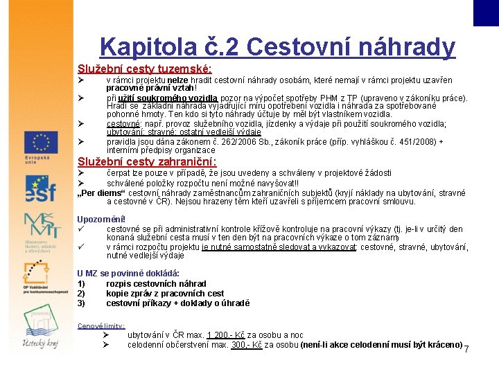 Kapitola č. 2 Cestovní náhrady Služební cesty tuzemské: Ø Ø v rámci projektu nelze