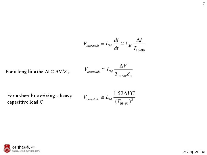7 For a long line the ΔI ≈ ΔV/Z 0. For a short line