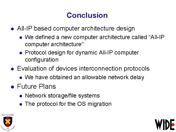 Conclusion l All-IP based computer architecture design l l l Evaluation of devices interconnection