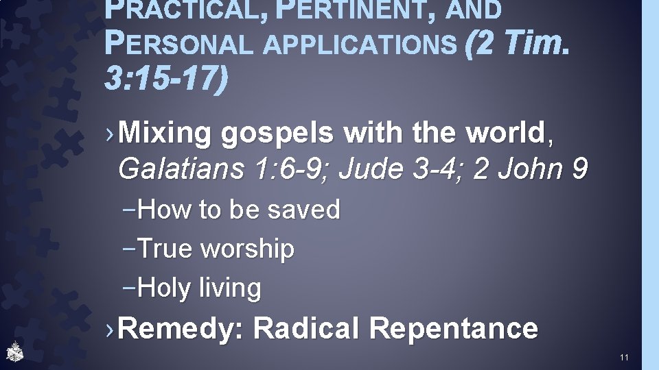PRACTICAL, PERTINENT, AND PERSONAL APPLICATIONS (2 Tim. 3: 15 -17) › Mixing gospels with