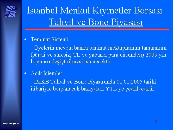 İstanbul Menkul Kıymetler Borsası Tahvil ve Bono Piyasası • Teminat Sistemi - Üyelerin mevcut